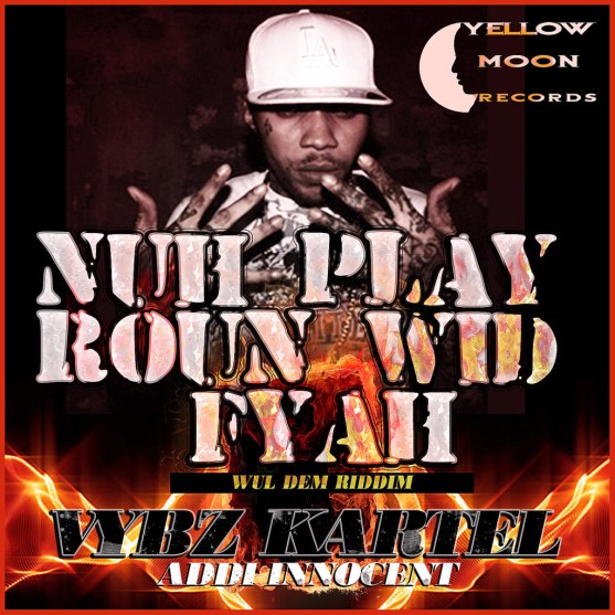 00-Vybz-Kartel-Nuh-Play-Roun-Wid-Fire-Cover-1024x1024