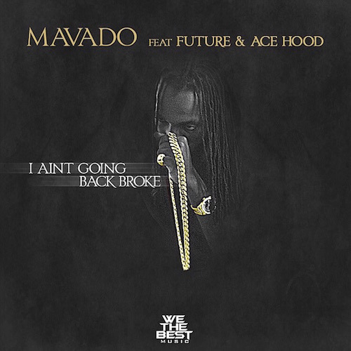 Mavado-Ft.-Future-Ace-Hood-–-I-Aint-Going-Back-Broke