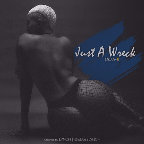 Jada K, JDKMuzik, Jada Kingdom, 13thStreetPromotions, Just A Wreck