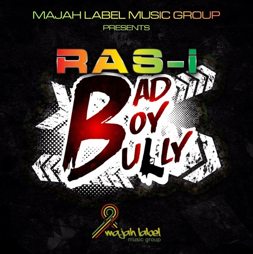 Ras-I, RasI_Musique, Bad Boy Bully, Majah Label Music Group, Majah Label, Jamaica, Reggae, 13thStreetPromotions