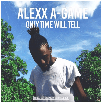 AlexxAGame, Alexx A-Game, Only Time Will Tell, Jamaica, Reggae, 13thStreetPromotions, Cloud 10 Riddim