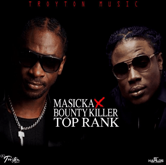 Jamaica, Dancehall, Masicka, Bounty Killa, Top Rank, Troyton Music, Deejay, 13thStreetPromotions, Blog, Music,