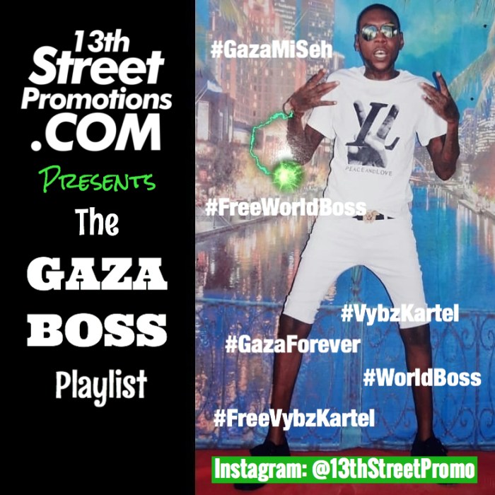 Jamaica, Dancehall, Music, Blog,. 13thStreetPromotions, 13thStreetPromo, Vybz Kartel, Kartel, World Boss, Gaza, Gaza Boss, The Gaza Boss Playlist, Spotify, Tidal, Playlist, Addi, Caribbean, Music Playlist, Caribbean