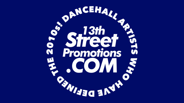 Jamaica, Dancehall, Music, Reggae, Blog, 13thStreetPromotions, 13thStreetPromo, Dancehall Artists, 2010, 2010s, 2020, Caribbean, I-Octane, Tifa, Konshens, Vybz Kartel, Alkaline, Masicka, Aidonia, Ishawna, 6ix, 6ix is real, Squash, Chronixx, Chronic Law, Bobby 6ix, Mavado, Busy Signal, Beenie Man, Sean Paul, Dexta Daps, Koffee, Shenseea, Popcaan, Tommy Lee Sparta, Protoje, Spice, Ding Dong, Elephant Man, Mr. Vegas, Daddy 1, Rygin King, Masicka , Gaza, Gullyside, Vendetta, Genahsyde, 6ixReal, J Capri, Charly Black, Demarco, 2010 List