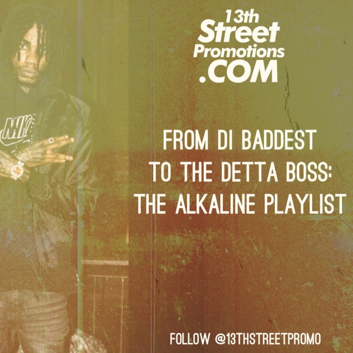 Jamaica Dancehall Music Blog 13thStreetPromo 13thStreetPromotions Alkaline TheAlkaline ManHimselff Top Prize Vendetta Caribbean Earlan Bartley Playlist