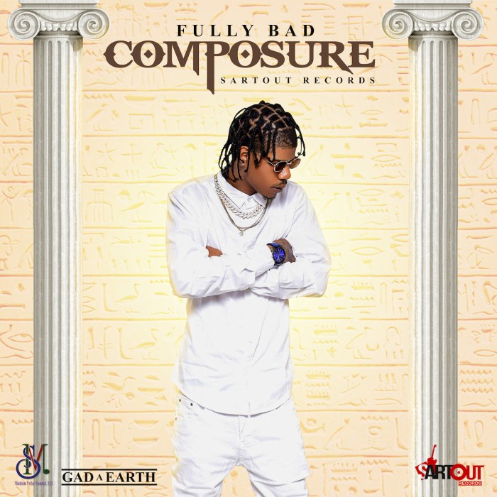Fully Bad - "Composure" Produced by Sartout Records on 13thStreetPromotions.com #Jamaica #Dancehall #FullyBad #GadAEarth