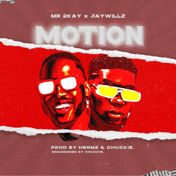 Mr. 2Kay x JayWillz "Motion" on 13thStreetPromotions.com #Nigeria #Africa #AfroBeats #Music #13thStreetPromotions #Motion #Mr2Kay #JayWillz