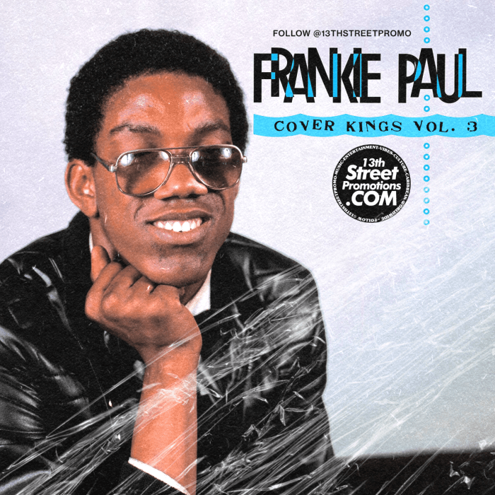 "Cover Kings Vol. 3 - Frankie Paul" on 13thStreetPromotions.com #Jamaica #Dancehall #Reggae #SoulMusic #RandB #PopMusic #Music #13thStreetPromotions #FrankiePaul #PaulBlake #JamaicanStevieWonder #CoverKingsVol3 #CoverKings #Playlist #SpotifyPlaylist #Spotify #Caribbean #Riddim #Singer #CoverSongs #CoverSong